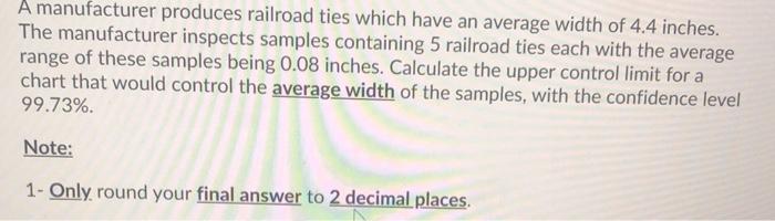 A manufacturer produces railroad ties which have