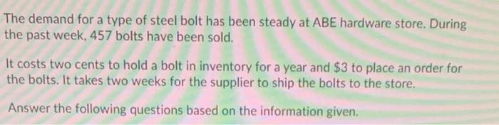 The demand for a type of steel bolt has been