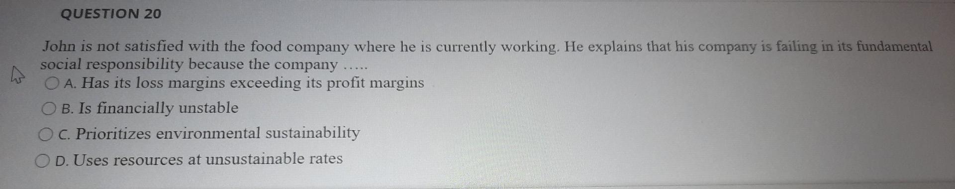 QUESTION 20 John is not satisfied with the food