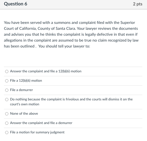 Question 6 2 pts You have been served with a