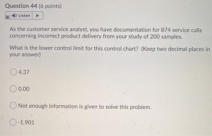 Question 44 (6 points) Listen As the customer
