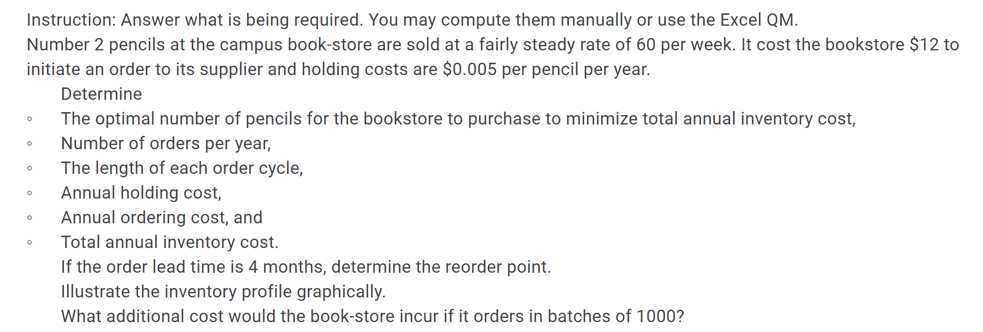 o Instruction: Answer what is being required. You