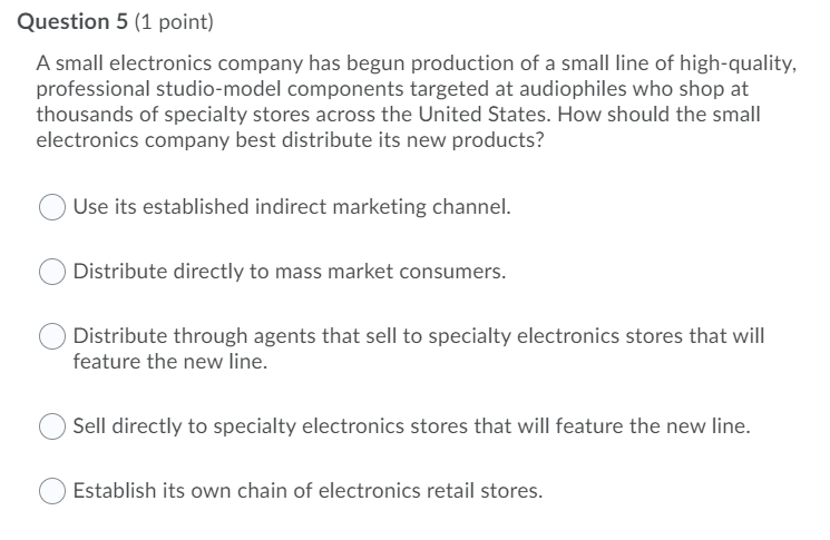 Question 4 (1 point) A direct channel is not