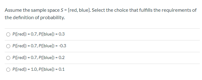 Assume the sample space S = {red, blue). Select