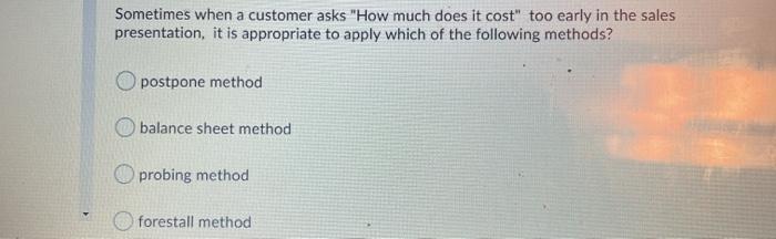 Sometimes when a customer asks "How much does it