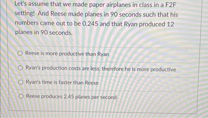 Let's assume that we made paper airplanes in