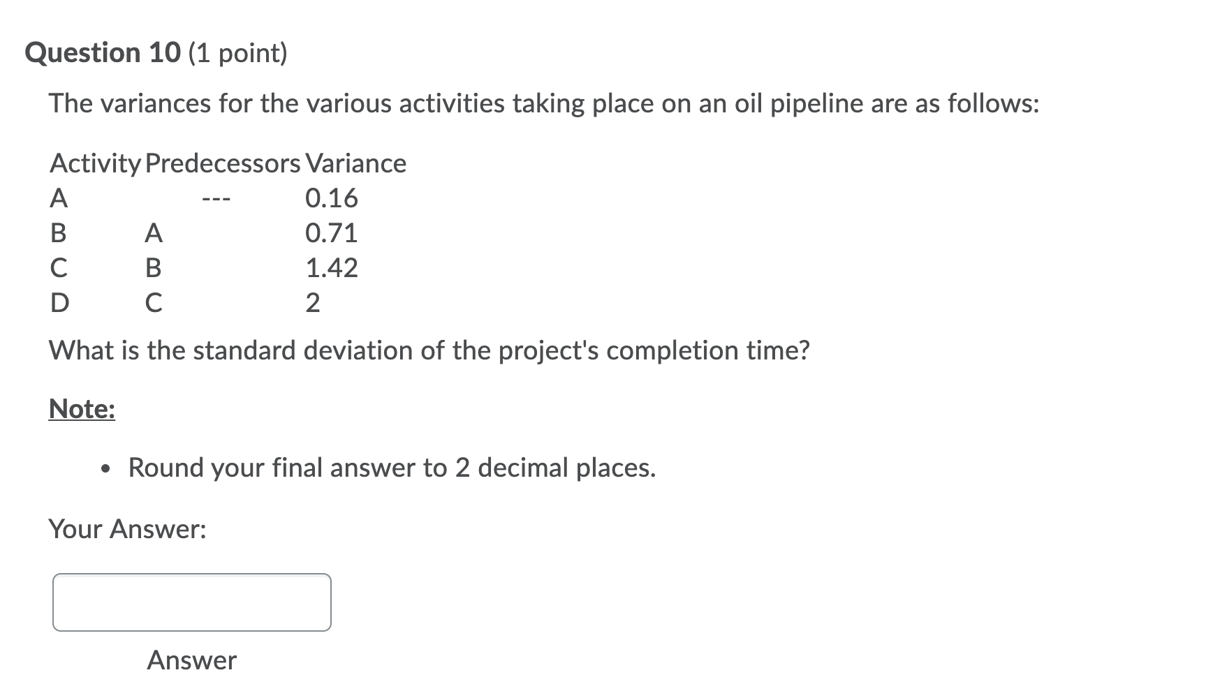 Question 10 (1 point) The variances for the