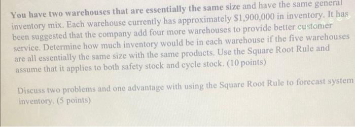 You have two warehouses that are essentially the