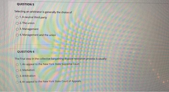 QUESTION 5 Selecting an arbitrator is generally