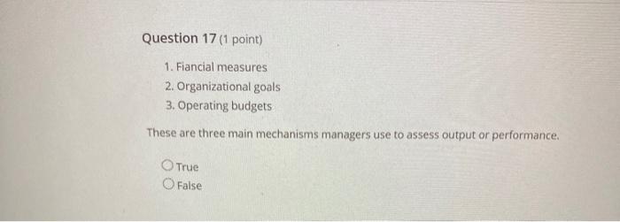 Question 17 (1 point) 1. Fiancial measures 2.