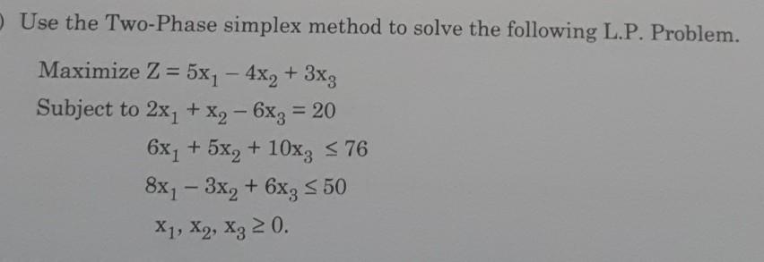 Use the Two-Phase simplex method to solve the