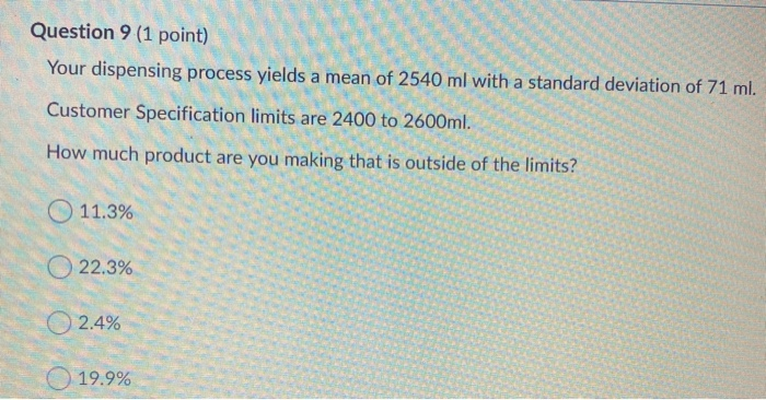 Question 9 (1 point) Your dispensing process