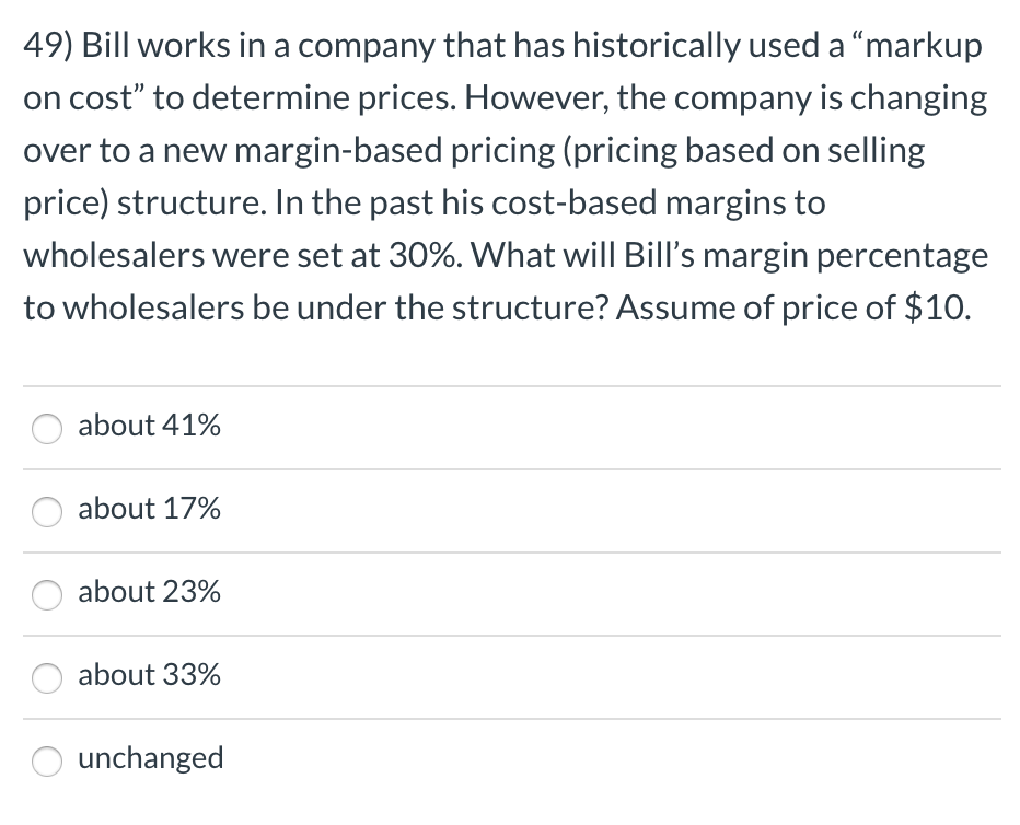 49) Bill works in a company that has historically