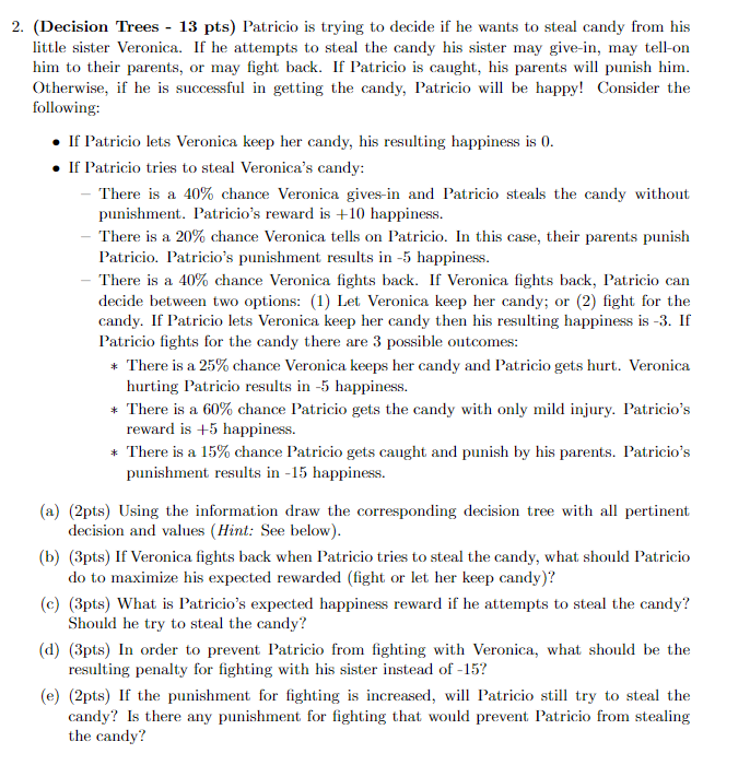 2. (Decision Trees - 13 pts) Patricio is trying