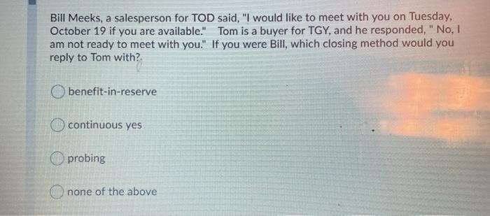 Bill Meeks, a salesperson for TOD said, "I would