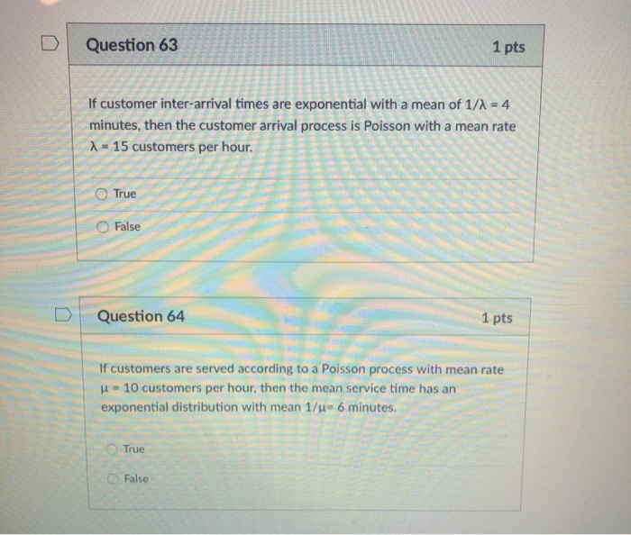 Question 63 1 pts If customer inter-arrival times