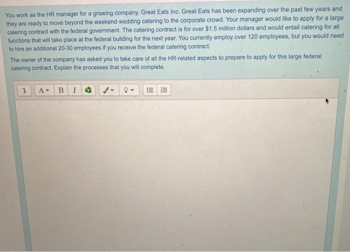 You work as the HR manager for a growing company,