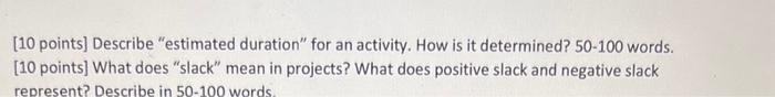 [10 points] Describe "estimated duration" for an