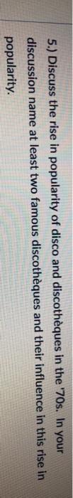 5.) Discuss the rise in popularity of disco and
