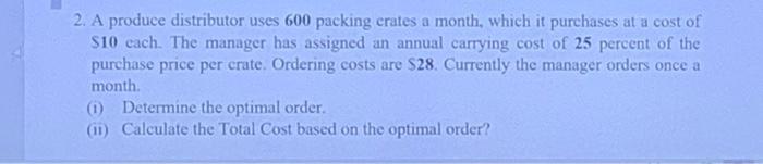 2. A produce distributor uses 600 packing crates