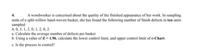 4. A woodworker is concerned about the quality of