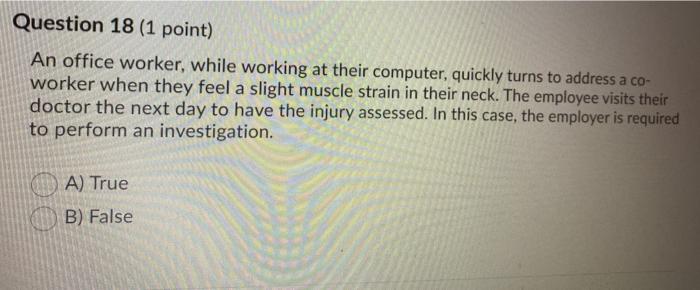 Question 18 (1 point) An office worker, while