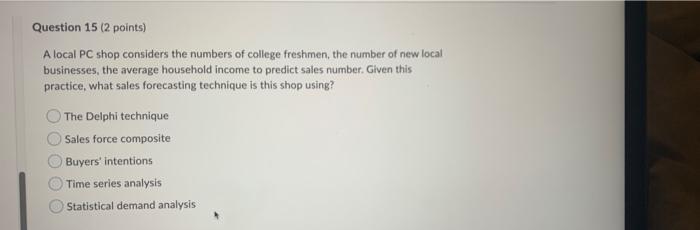 Question 15 (2 points) A local PC shop considers