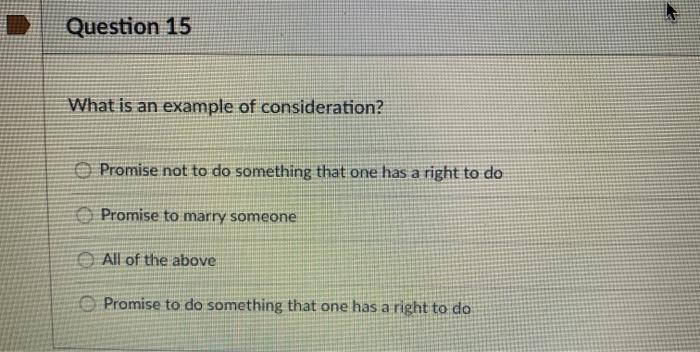 Question 15 What is an example of consideration?