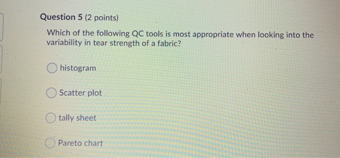 Question 5 (2 points) Which of the following QC