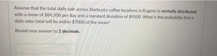 Assume that the total daily sale across Starbucks