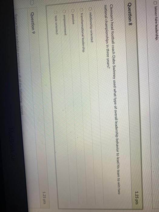 laissez-faire leadership. 1.25 pts Question 8