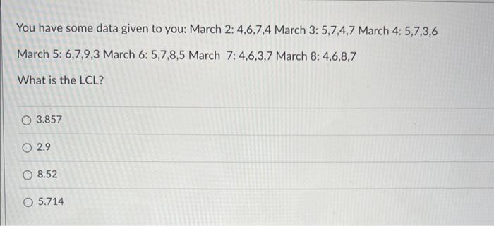 You have some data given to you: March 2: 4,6,7,4
