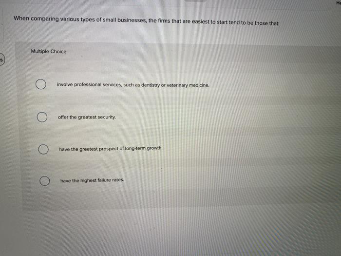 When comparing various types of small businesses,