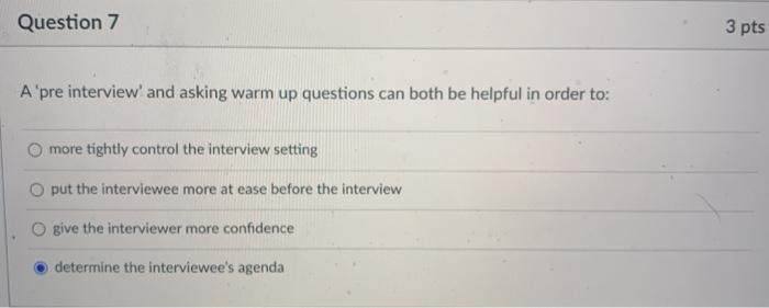 Question 7 3 pts A pre interview' and asking warm