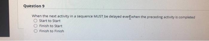 help me Question 9 When the next activity in a