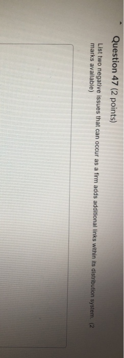 Question 47 (2 points) List two negative issues