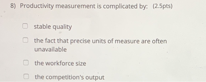 8) Productivity measurement is complicated by: