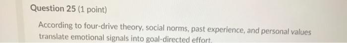 Question 25 (1 point) According to four-drive