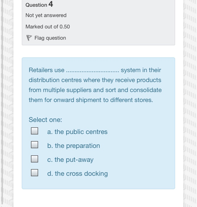 Question 4 Not yet answered Marked out of 0.50