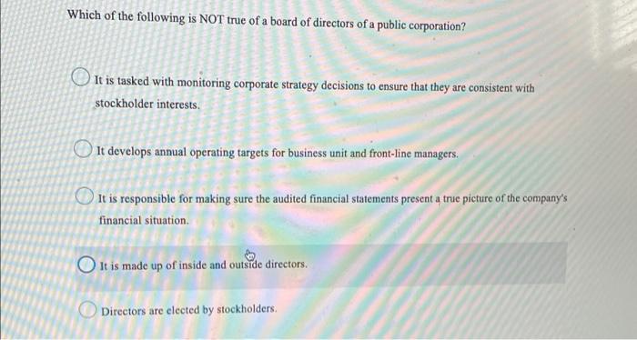 Which of the following is NOT true of a board of