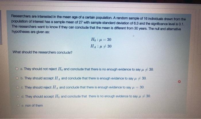 Researchers are interested in the mean age of a