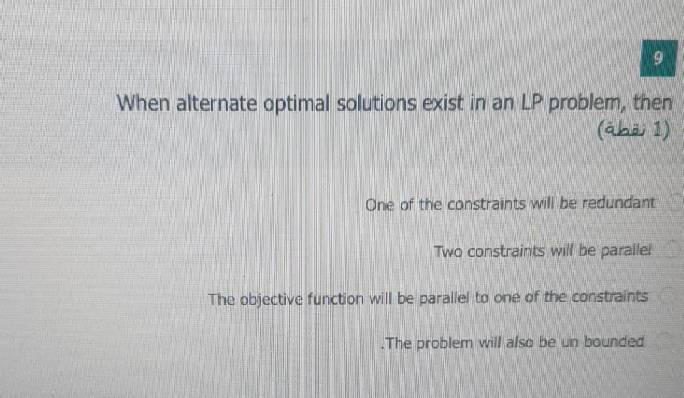 9 When alternate optimal solutions exist in an LP