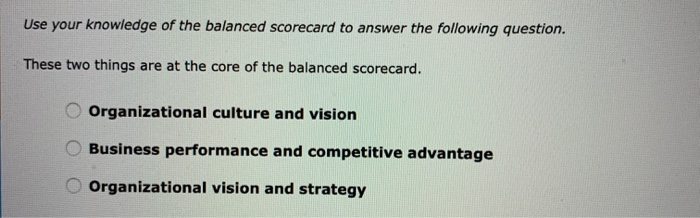 Use your knowledge of the balanced Scorecard to
