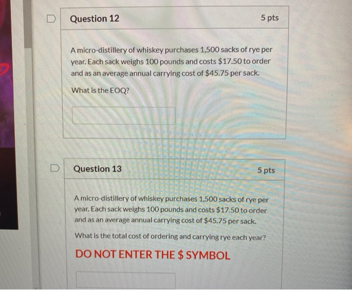 Question 12 5 pts A micro-distillery of whiskey