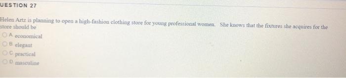 UESTION 27 Helen Artz is planning to open a