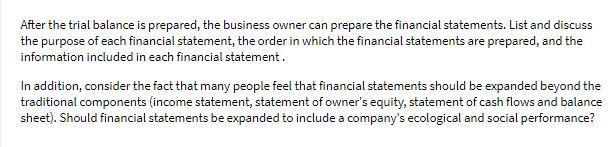 After the trial balance is prepared, the business