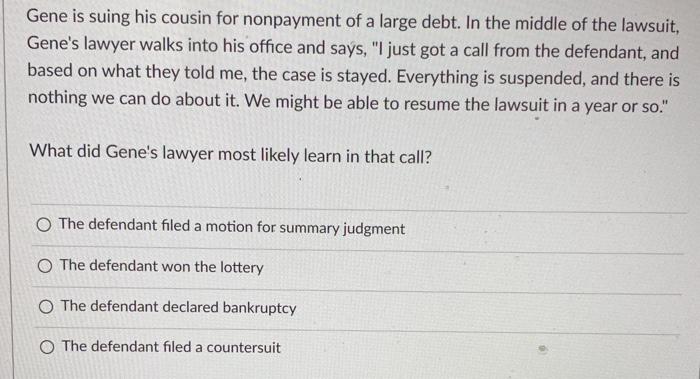 Gene is suing his cousin for nonpayment of a