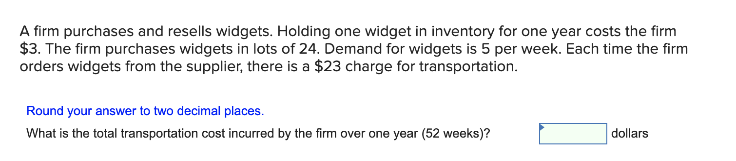 A firm purchases and resells widgets. Holding one