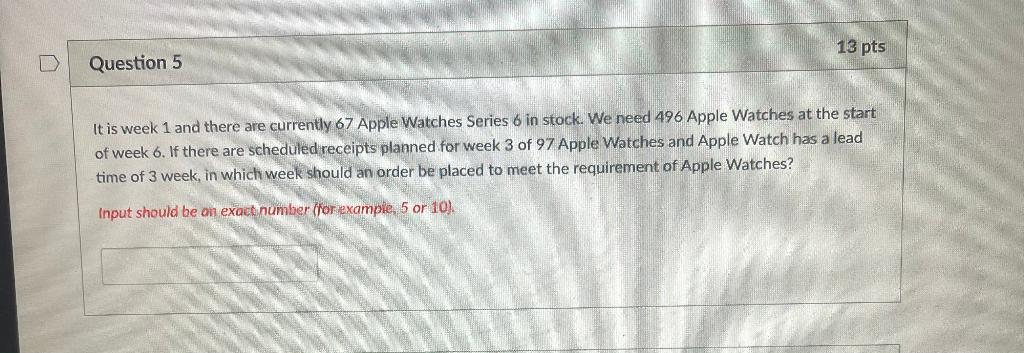 13 pts D Question 5 It is week 1 and there are