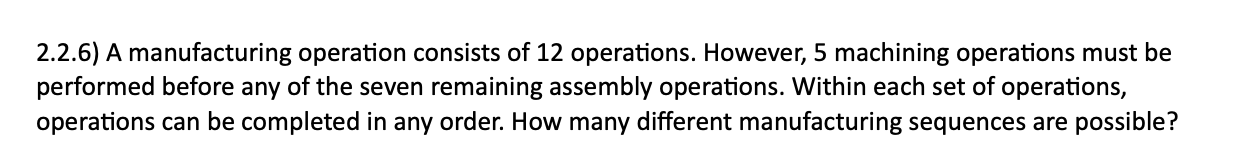2.2.6) A manufacturing operation consists of 12